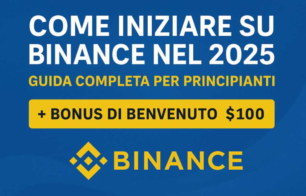 Grafica promozionale Binance 2025 con testo "Come iniziare su Binance nel 2025 – Guida completa per principianti + Bonus di benvenuto $100", logo Binance e sfondo blu.